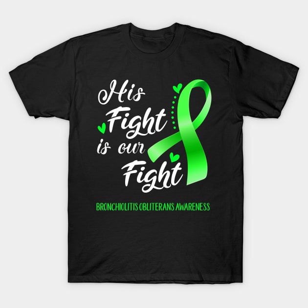 His Fight is Our Fight Bronchiolitis Obliterans Awareness Support Bronchiolitis Obliterans Warrior Gifts T-Shirt by ThePassion99